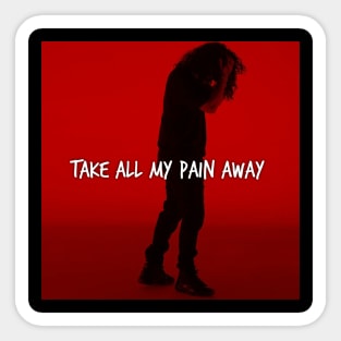 Take My Pain Away Sticker